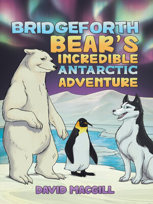cover image of Bridgeforth Bear's Incredible Antarctic Adventure